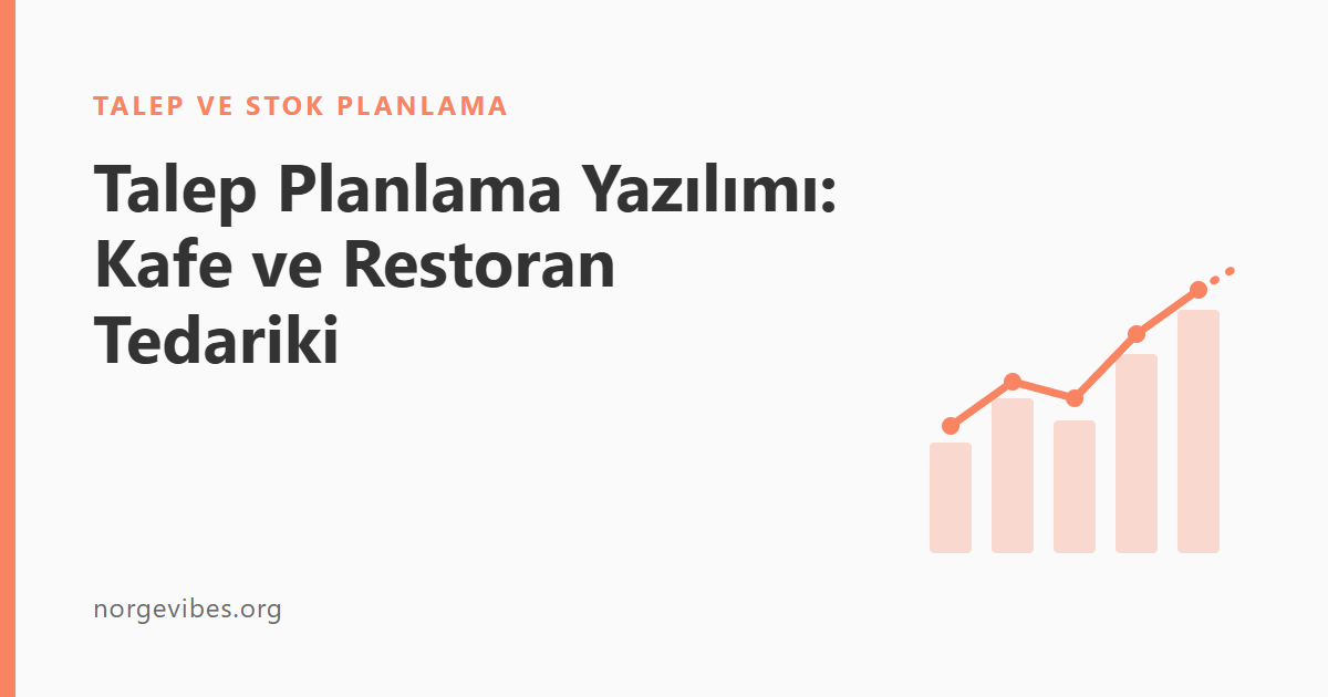 Talep Planlama Yazılımı: Kafe ve Restoran Tedariki